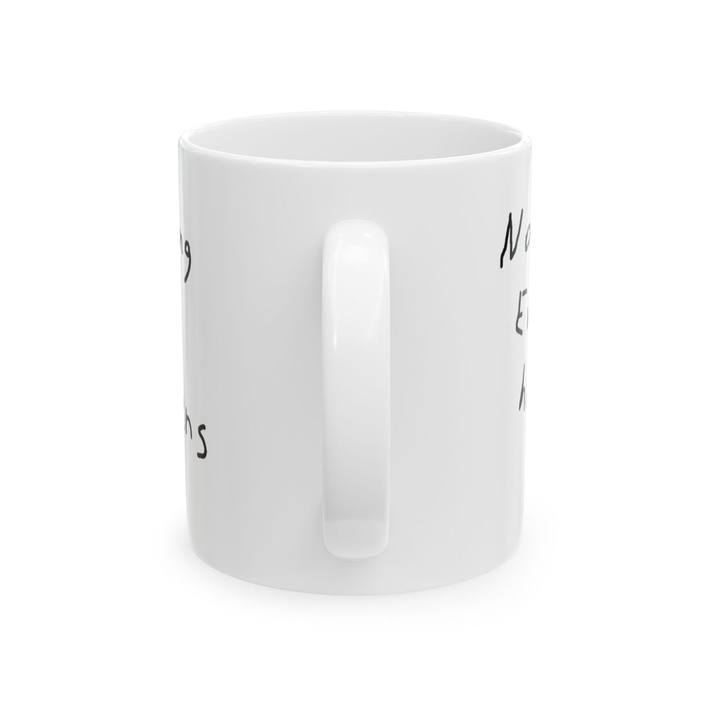 Nothing Ever Happens Mug